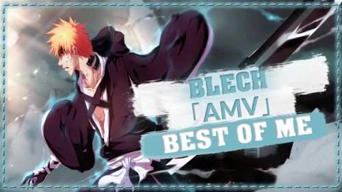 Blech「AMV」 Best of me