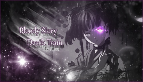 Bloody Story ; Death Train