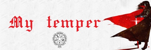 My temper