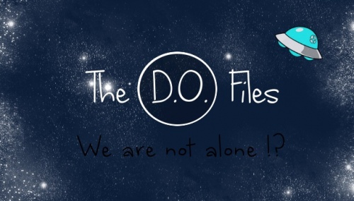 The D.O. Files: We are not alone!?