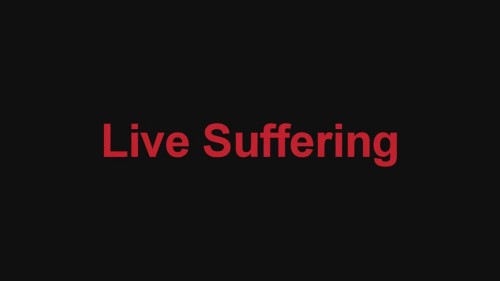 Live Suffering