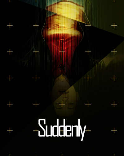 Suddenly