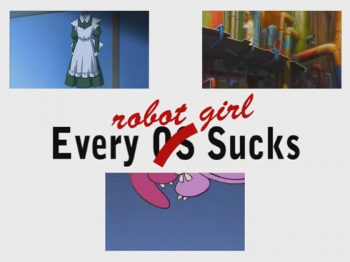 Every Robot Girl Sucks